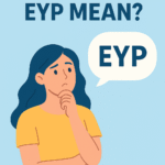 What Does EYP Mean? 7 Insights Into Its Popular Usage