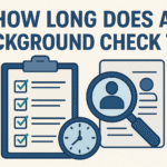 How Long Does a Background Check Take? A Complete Guide