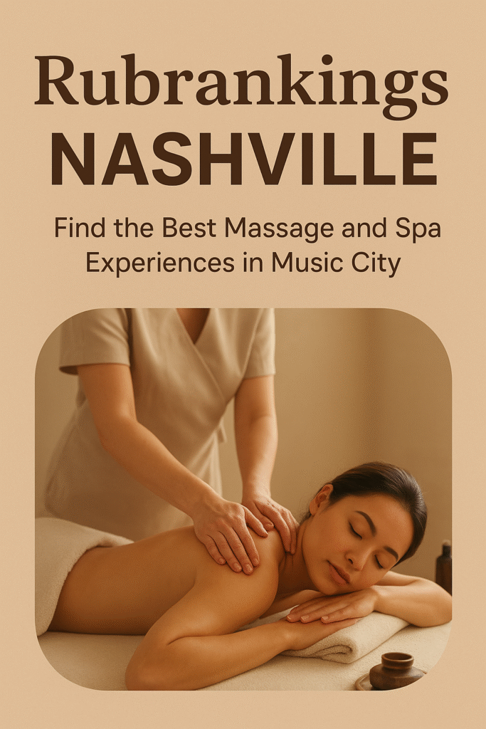 Rubrankings Nashville – Find the Best Massage and Spa Experiences in Music City