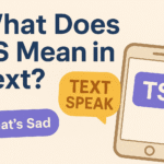 What Does TS Mean in Text? The Complete Guide to This Popular Abbreviation