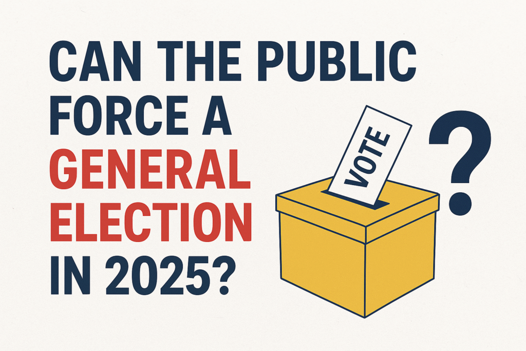 Can the Public Force a General Election 2025? A Complete Guide