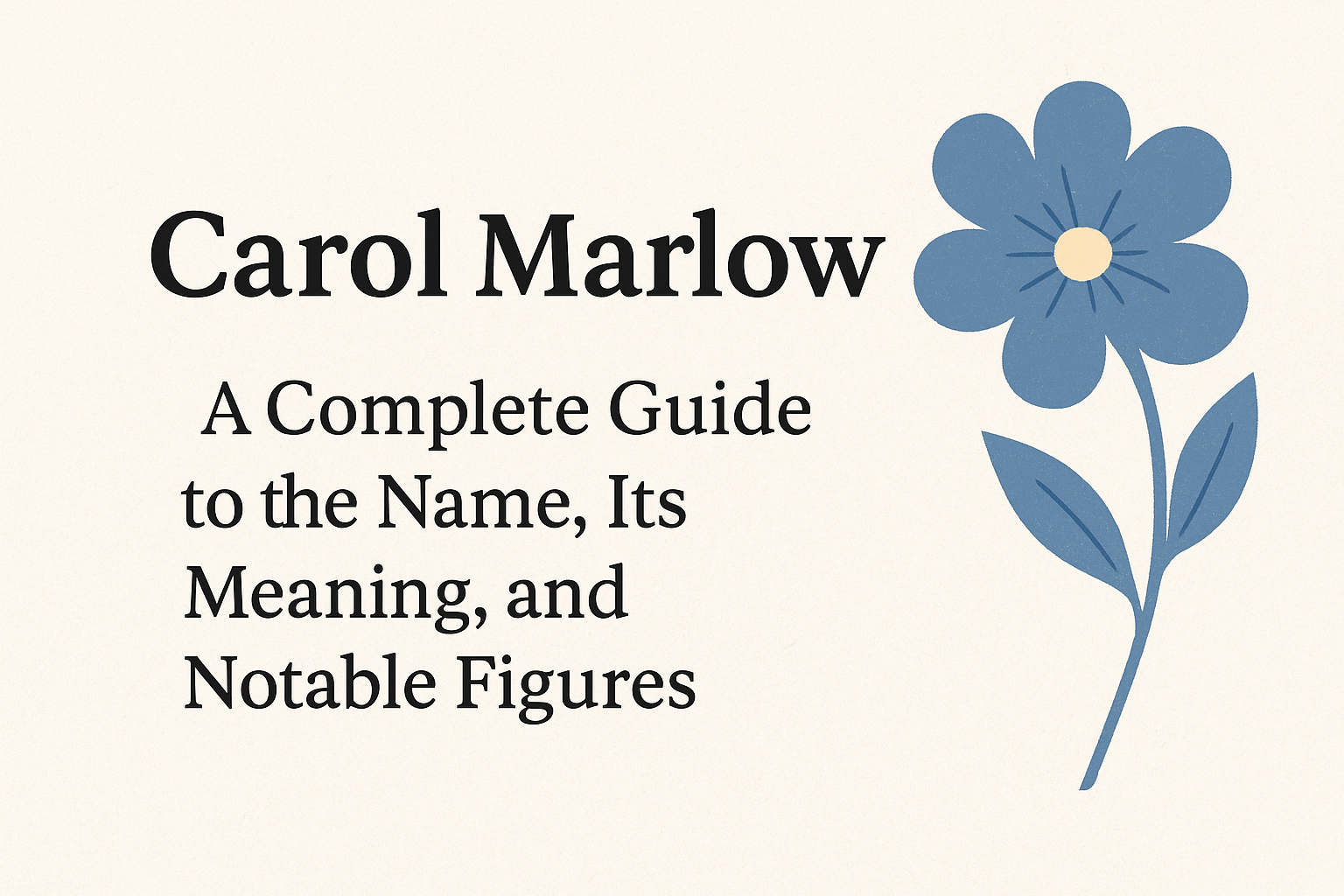 Carol Marlow – A Complete Guide to the Name, Its Meaning, and Notable Figures
